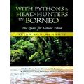 With Pythons & Head-Hunters In Borneo