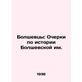 Bolshevtsy: Essays on the History of Bolshevska...