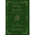 Phbe, Junior, Vol. 3 of 3: A Last Chronicle of...