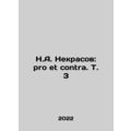 N.A. Nekrasov: pro et contra. Vol. 3 In Russian /N.A. Nekrasov: pro et contra.