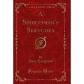 A Sportsman's Sketches, Vol. 2 (Classic Reprint)