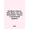 Gunther Hanns. Das Buch von der Eisenbahnhof The Railway Book. In German.
