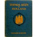 Things Seen in Holland by Charles Emile Roche