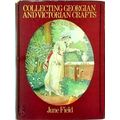 Collecting Georgian and Victorian Crafts by June Field