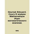 Goursat Edouard. Cours D analyse Mathematique.