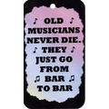 5044 Old Musicians Never Die. They Just Go Bar ...