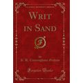 Writ in Sand (Classic Reprint)