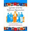 Gender And The Mexican Revolution