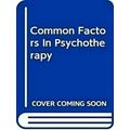 Common Factors in Psychotherapy