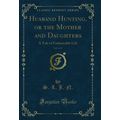 Husband Hunting, or the Mother and Daughters, V...