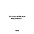 Astronomie und Raumfahrt. In English.