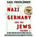 Nazi Germany and the Jews - The Years of Persecution 1933-1939 by Saul Friedland