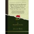 A Series of Letters Between Mrs. Elizabeth Cart...