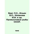 Berg L.S., Ilyin B.S., Kazanova I.I. et al. Commercial fish of the USSR. s