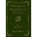 Wrecked on Spider Island: Or, How Ned Rogers Fo...