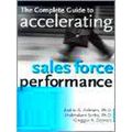 The Complete Guide To Accelerating Sales Force Performance