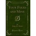 Your Folks and Mine (Classic Reprint)