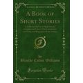 A Book of Short Stories (Classic Reprint)