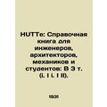 HUTTe: Reference book for engineers, architects, mechanics and students: In 3 vo
