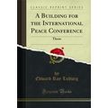 A Building for the International Peace Conferen...