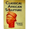 Classical African Sculpture by Margaret Trowell
