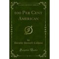 100 Per Cent American (Classic Reprint)