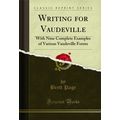 Writing for Vaudeville: With Nine Complete Exam...