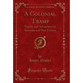 A Colonial Tramp: Travels and Adventures in Aus...