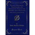Wilson's Historical, Traditionary, and Imaginat...