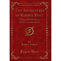 The Adventures of Kimble Bent: A Story of Wild ...