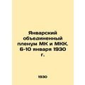 January Joint Plenum of MK and ICC. January 6-10, 1930
