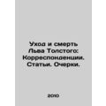 The departure and death of Leo Tolstoy: Correspondence. Articles. Essays. In Ru