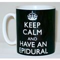 Keep Calm And Have An Epidural Mug Can Personal...
