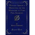 Winged Arrows Medicine, or the Massacre at For...