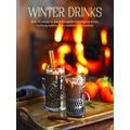 Winter Drinks: Over 75 Recipes To Warm The Spir...