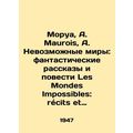 Mauroy, A. Maurois, A. Impossible worlds: fantastic stories and novels by Les M