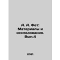 A. A. Fet: Materials and Research. Vol. 4 In Ru...