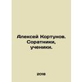 Alexey Kortunov. Colleagues, disciples. In Russ...