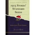 1915 Stokes' Standard Seeds (Classic Reprint)