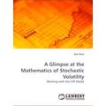 A Glimpse at the Mathematics of Stochastic Vola...