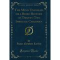 The Mind Unveiled, or a Brief History of Twenty...