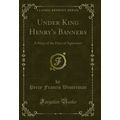 Under King Henry's Banners: A Story of the Days...