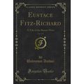Eustace Fitz-Richard, Vol. 2 of 4: A Tale of th...