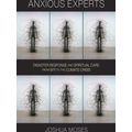 Critical Studies In Risk And Disaster Anxious Experts