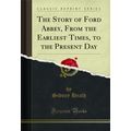 The Story of Ford Abbey, From the Earliest Time...