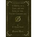A Devil of a Trip, or the Log of the Yacht Cham...