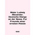 Maier Ludwig Alexander. Deutsche Klange an der Newa. Fur Freunde einer ernsten P