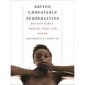 Baring Unbearable Sensualities