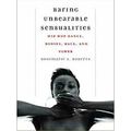 Baring Unbearable Sensualities