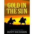 Gold in the Sun by Dusty Richards
